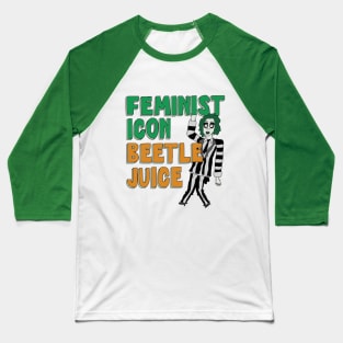 Feminist Icon Beetlejuice Baseball T-Shirt